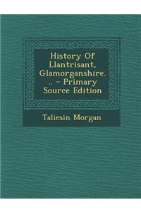 History of Llantrisant, Glamorganshire... - Primary Source Edition