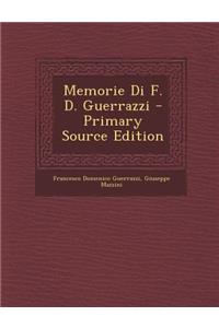 Memorie Di F. D. Guerrazzi - Primary Source Edition