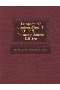 Le Spectacle D'Aujourd'hui. 1; [1923?] (