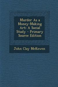 Murder as a Money-Making Art: A Social Study