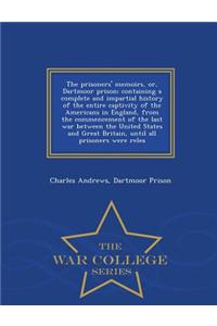 Prisoners' Memoirs, Or, Dartmoor Prison; Containing a Complete and Impartial History of the Entire Captivity of the Americans in England, from the Commencement of the Last War Between the United States and Great Britain, Until All Prisoners Were Re