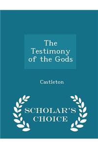 The Testimony of the Gods - Scholar's Choice Edition