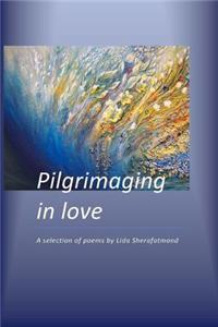 Pilgrimaging in Love: A Selection of Poems