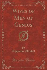 Wives of Men of Genius (Classic Reprint)