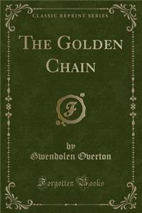 The Golden Chain (Classic Reprint)