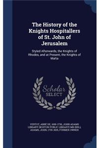 The History of the Knights Hospitallers of St. John of Jerusalem