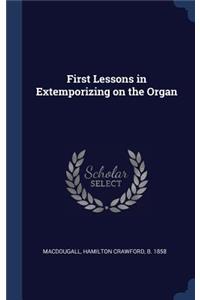 First Lessons in Extemporizing on the Organ