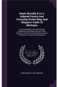 Rand, Mcnally & Co.'s Indexed County And Township Pocket Map And Shippers' Guide Of Michigan