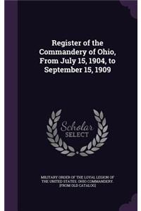 Register of the Commandery of Ohio, From July 15, 1904, to September 15, 1909