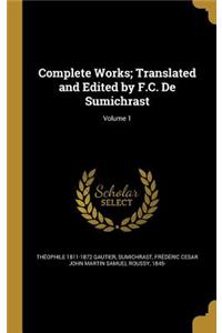 Complete Works; Translated and Edited by F.C. De Sumichrast; Volume 1