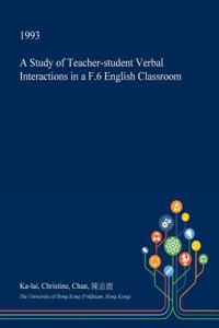 A Study of Teacher-Student Verbal Interactions in A F.6 English Classroom