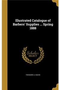 Illustrated Catalogue of Barbers' Supplies ... Spring 1888
