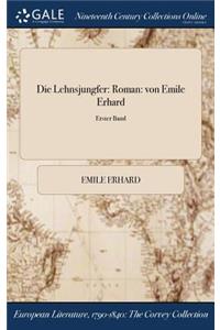 Die Lehnsjungfer: Roman: Von Emile Erhard; Erster Band