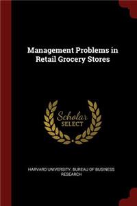 Management Problems in Retail Grocery Stores