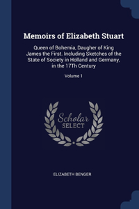 MEMOIRS OF ELIZABETH STUART: QUEEN OF BO