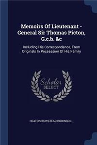 Memoirs Of Lieutenant - General Sir Thomas Picton, G.c.b. &c