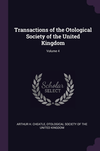 Transactions of the Otological Society of the United Kingdom; Volume 4
