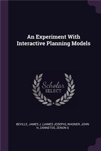 Experiment With Interactive Planning Models