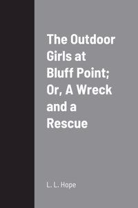 Outdoor Girls at Bluff Point; Or, A Wreck and a Rescue