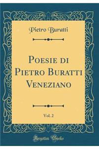 Poesie Di Pietro Buratti Veneziano, Vol. 2 (Classic Reprint)