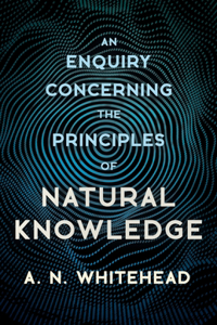 Enquiry Concerning the Principles of Natural Knowledge