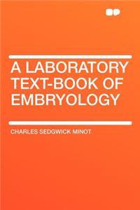 A Laboratory Text-Book of Embryology