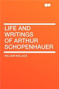 Life and Writings of Arthur Schopenhauer