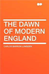 The Dawn of Modern England