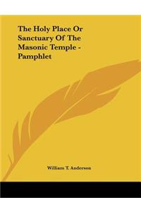 The Holy Place Or Sanctuary Of The Masonic Temple - Pamphlet