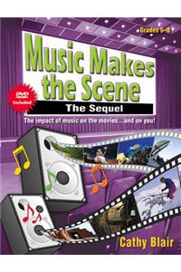 Music Makes the Scene: The Sequel: The Impact of Music on the Movies...and on You!