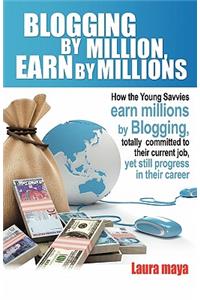 Blogging by Million, Earn by Millions