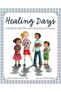 Healing Days: A Guide for Kids Who Have Experienced Trauma