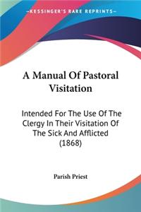 Manual Of Pastoral Visitation