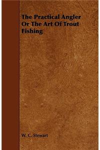 The Practical Angler Or The Art Of Trout Fishing