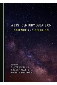 21st Century Debate on Science and Religion