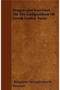 Progressive Exercises On The Composition Of Greek Iambic Verse