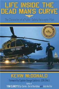 Life Inside the Dead Man's Curve: The Chronicles of a Public-Safety Helicopter Pilot