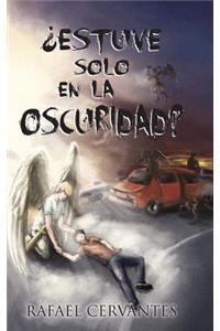 Estuve Solo En La Oscuridad?