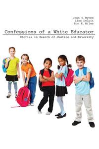 Confessions of a White Educator: Stories in Search of Justice and Diversity