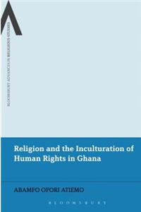 Religion and the Inculturation of Human Rights in Ghana