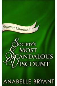Society's Most Scandalous Viscount (Regency Charms, Book 3)