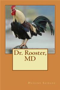 Dr. Rooster, MD