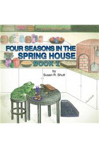 Four Seasons in the Spring House