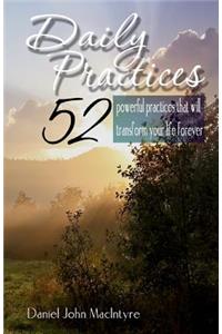 Daily Practices: 52 Powerful Practices That Will Transform Your Life Forever