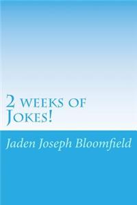 2 weeks of Jokes!