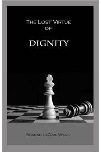 The Lost Virtue of Dignity