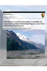 Path Distance Analysis to Determine Accessibility for Long-term Vegetation Monitoring Program, Lake Clark National Park and Preserve
