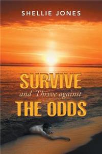 Survive and Thrive Against the Odds
