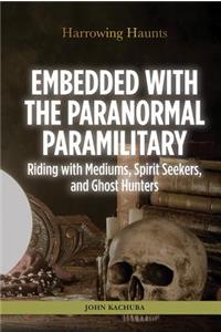 Embedded with the Paranormal Paramilitary