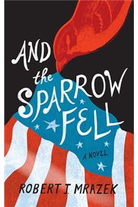 And the Sparrow Fell